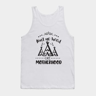 Ain't no hood like motherhood Tank Top